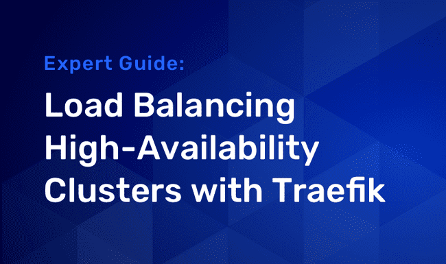 Load Balancing High-Availability Clusters with Traefik