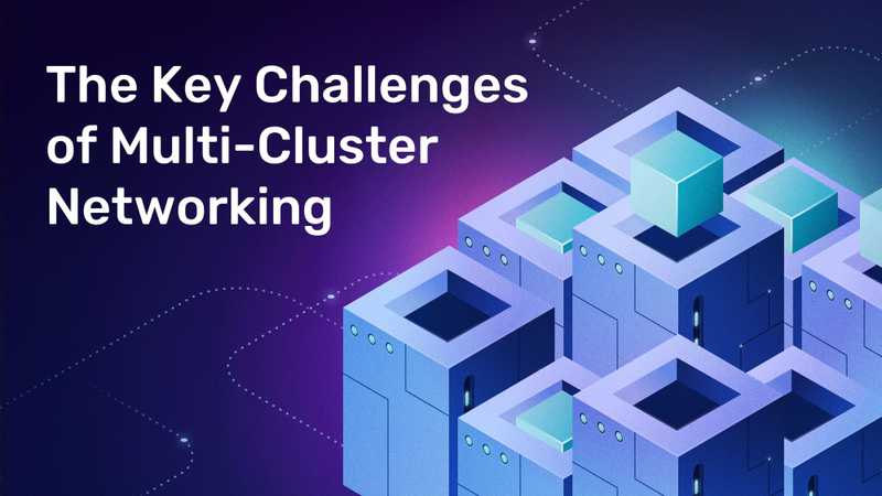 the challenges of multi-cluster networking 