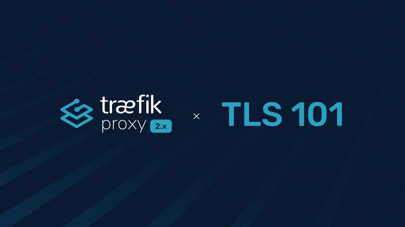 traefik proxy and tls 101