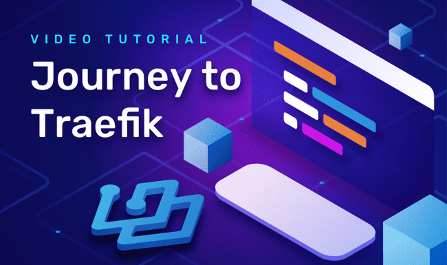 Launching the Journey to Traefik