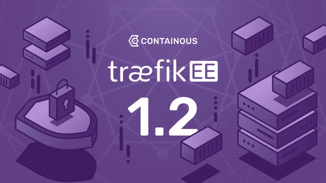 Traefik Enterprise Edition 1.2 is out!